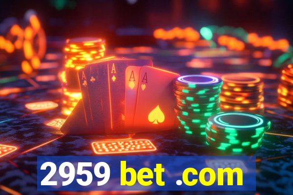 2959 bet .com